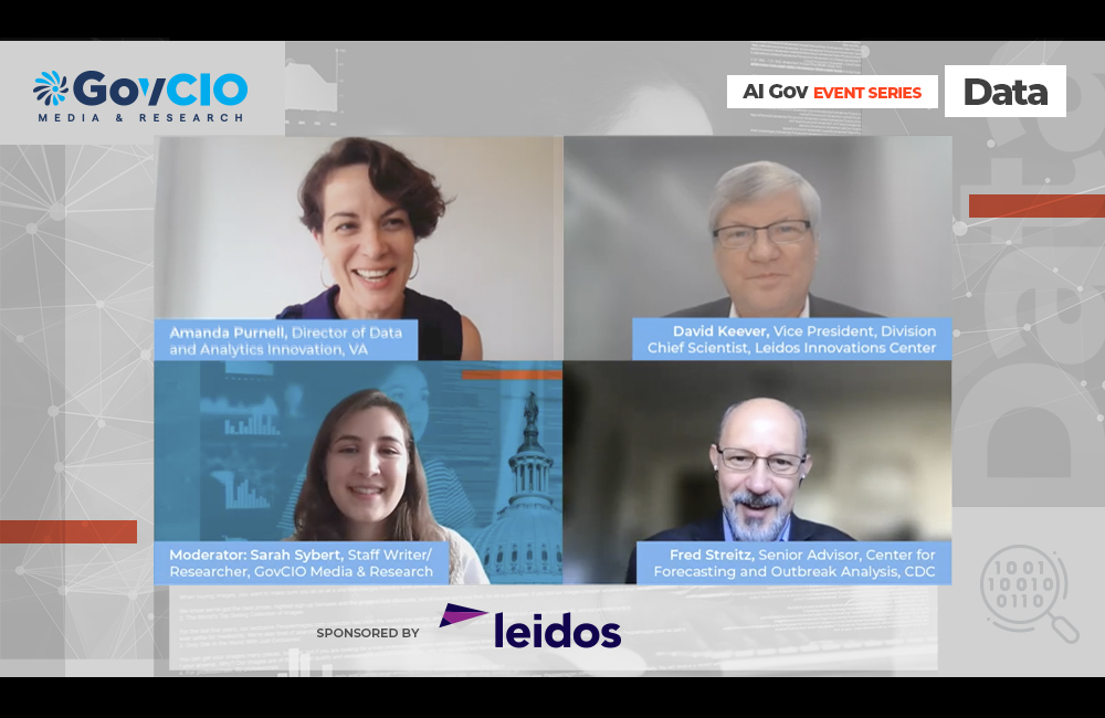 image of Amanda Purnell, Director of Data and Analytics Innovation, VA (top left), David Keever, Vice President, Division Chief Scientist, Leidos Innovations Center (top right), Sarah Syber, Staff Writer/Researcher, GovCIO Media & Research (bottom left) and Fred Streitz, Senior Advisor, Center for Forecasting and Outbreak Analysis, CDC (bottom right) at GovCIO Media & Reasearch's virtual AI Gov: Data event on June 16, 2022