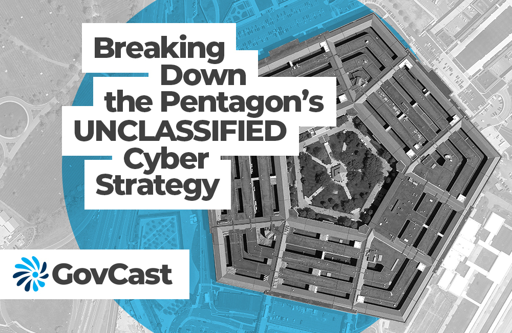 GovCast Breaking Down the Pentagon’s Unclassified Cyber Strategy